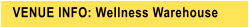 VENUE INFO: Wellness Warehouse